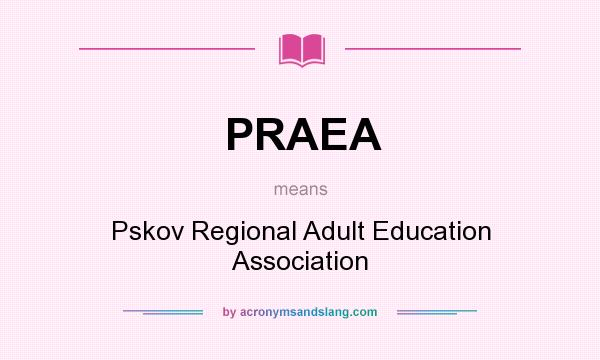What does PRAEA mean? It stands for Pskov Regional Adult Education Association