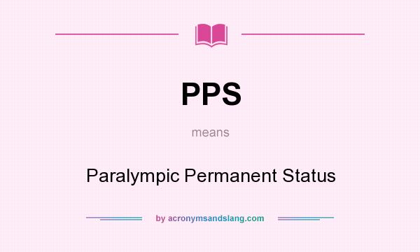 What does PPS mean? It stands for Paralympic Permanent Status