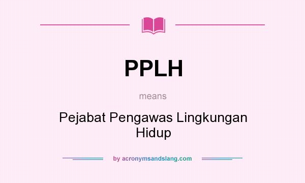 What does PPLH mean? It stands for Pejabat Pengawas Lingkungan Hidup