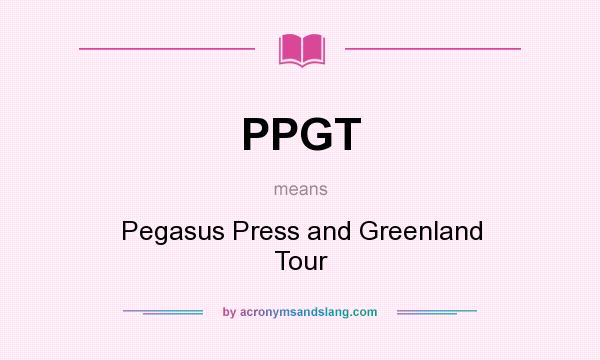 What does PPGT mean? It stands for Pegasus Press and Greenland Tour