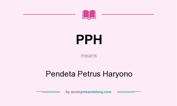 What does PPH mean? It stands for Pendeta Petrus Haryono