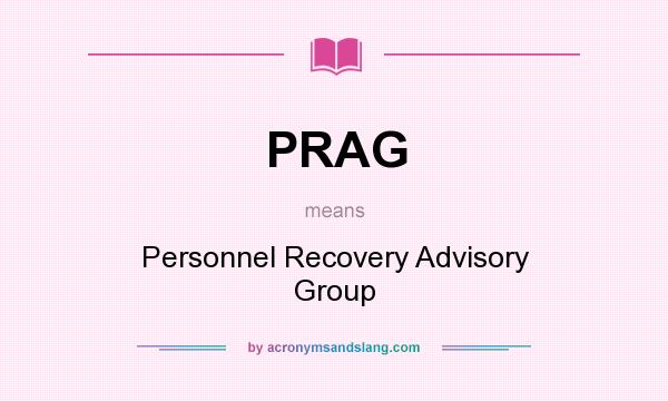 What does PRAG mean? It stands for Personnel Recovery Advisory Group