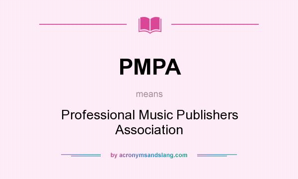 What does PMPA mean? It stands for Professional Music Publishers Association