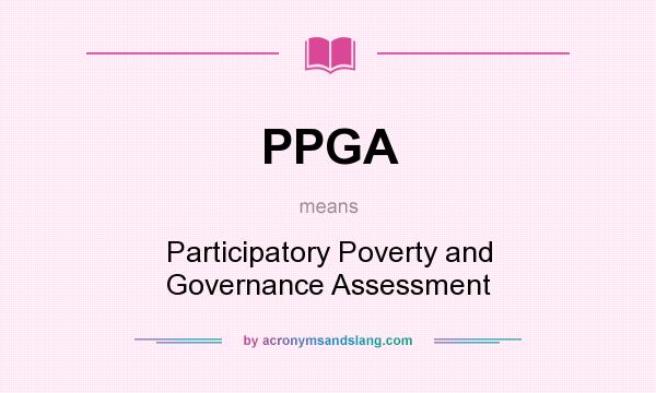 What does PPGA mean? It stands for Participatory Poverty and Governance Assessment