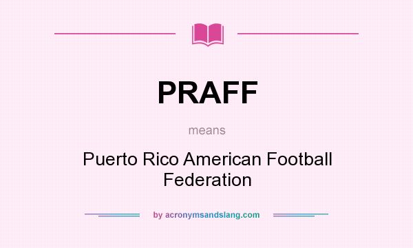 What does PRAFF mean? It stands for Puerto Rico American Football Federation