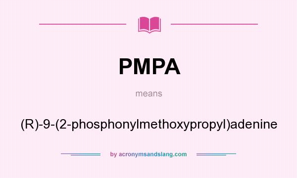 What does PMPA mean? It stands for (R)-9-(2-phosphonylmethoxypropyl)adenine