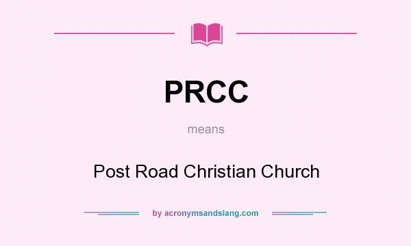 What does PRCC mean? It stands for Post Road Christian Church
