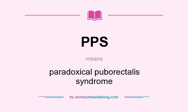 What does PPS mean? It stands for paradoxical puborectalis syndrome