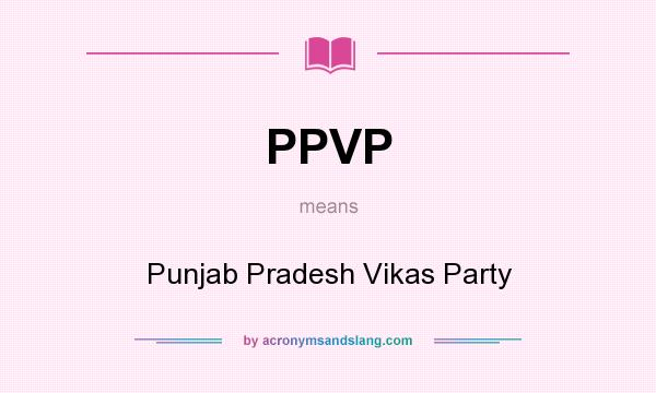What does PPVP mean? It stands for Punjab Pradesh Vikas Party