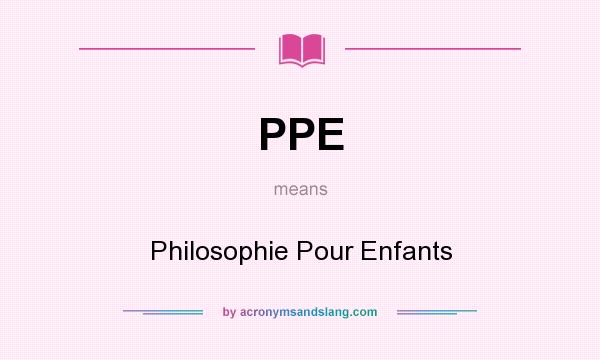 What does PPE mean? It stands for Philosophie Pour Enfants