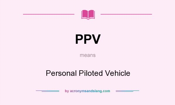 What does PPV mean? It stands for Personal Piloted Vehicle