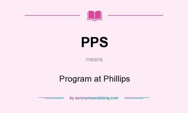 What does PPS mean? It stands for Program at Phillips