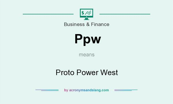What does Ppw mean? It stands for Proto Power West