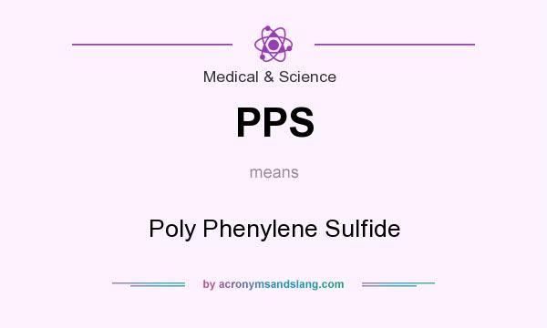 What does PPS mean? It stands for Poly Phenylene Sulfide