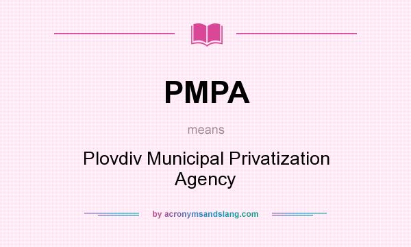 What does PMPA mean? It stands for Plovdiv Municipal Privatization Agency