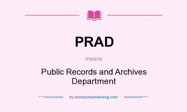 What does PRAD mean? It stands for Public Records and Archives Department