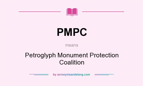 What does PMPC mean? It stands for Petroglyph Monument Protection Coalition