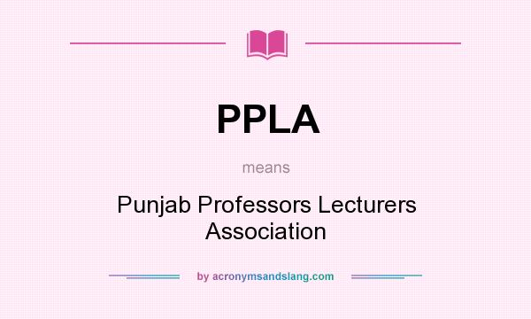 What does PPLA mean? It stands for Punjab Professors Lecturers Association