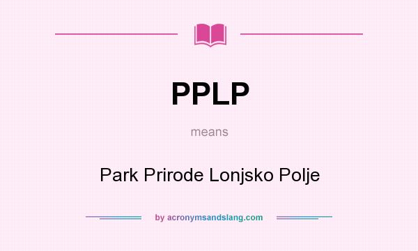 What does PPLP mean? It stands for Park Prirode Lonjsko Polje