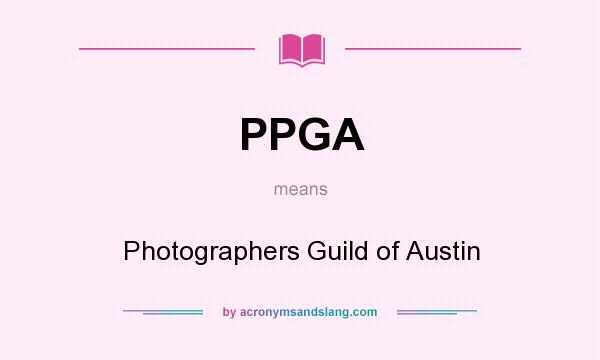 What does PPGA mean? It stands for Photographers Guild of Austin