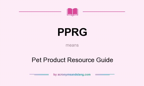 What does PPRG mean? It stands for Pet Product Resource Guide