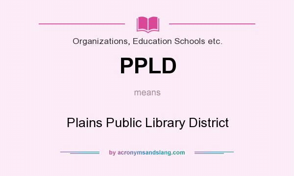 What does PPLD mean? It stands for Plains Public Library District