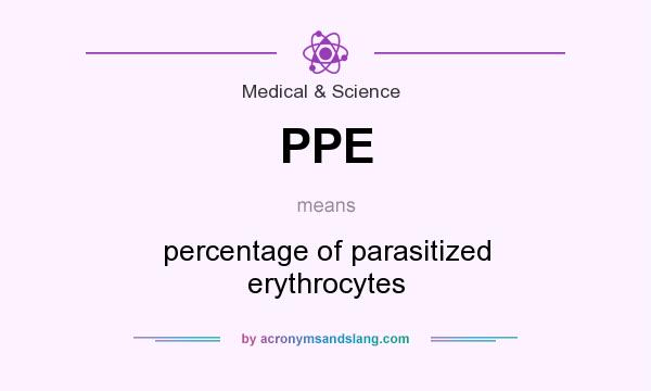 What does PPE mean? It stands for percentage of parasitized erythrocytes