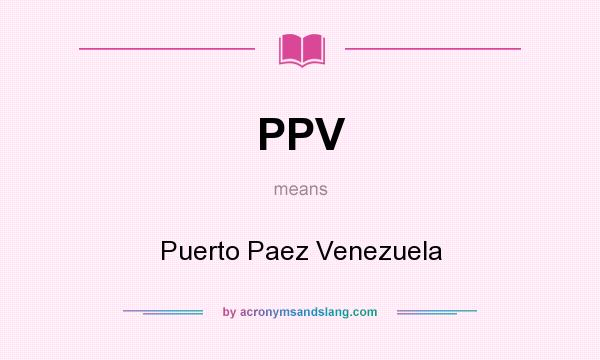 What does PPV mean? It stands for Puerto Paez Venezuela