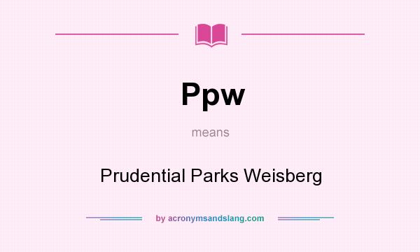 What does Ppw mean? It stands for Prudential Parks Weisberg