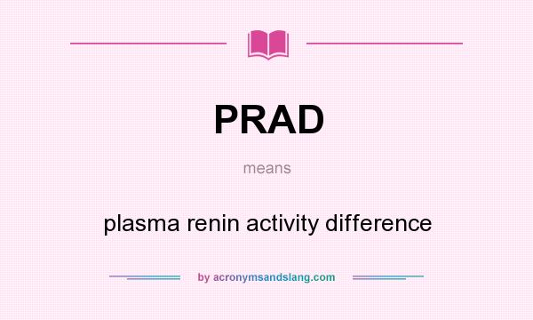 What does PRAD mean? It stands for plasma renin activity difference