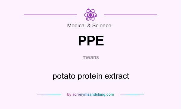 What does PPE mean? It stands for potato protein extract