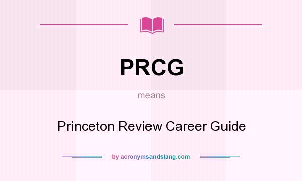 What does PRCG mean? It stands for Princeton Review Career Guide