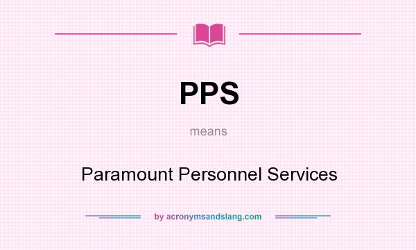 What does PPS mean? It stands for Paramount Personnel Services