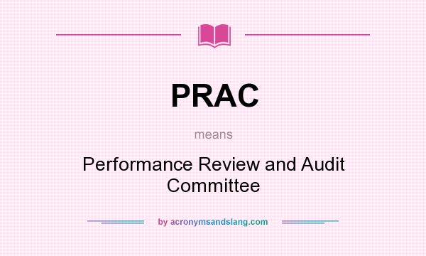 What does PRAC mean? It stands for Performance Review and Audit Committee