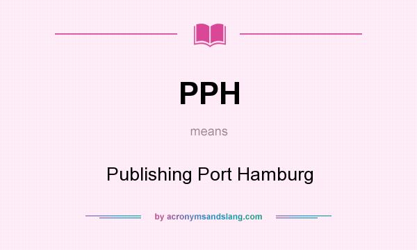 What does PPH mean? It stands for Publishing Port Hamburg