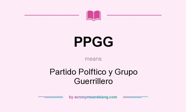What does PPGG mean? It stands for Partido Polftico y Grupo Guerrillero