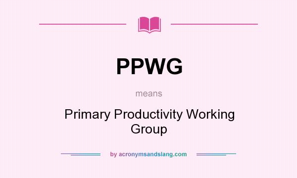 What does PPWG mean? It stands for Primary Productivity Working Group