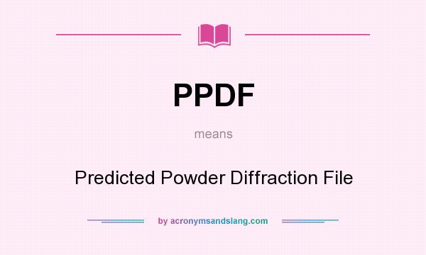What does PPDF mean? It stands for Predicted Powder Diffraction File