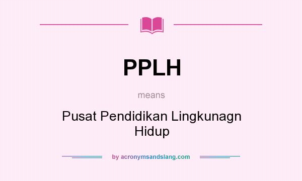 What does PPLH mean? It stands for Pusat Pendidikan Lingkunagn Hidup