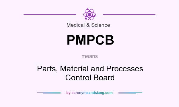 What does PMPCB mean? It stands for Parts, Material and Processes Control Board