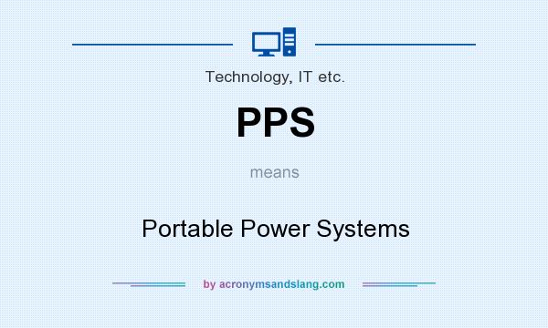 What does PPS mean? It stands for Portable Power Systems