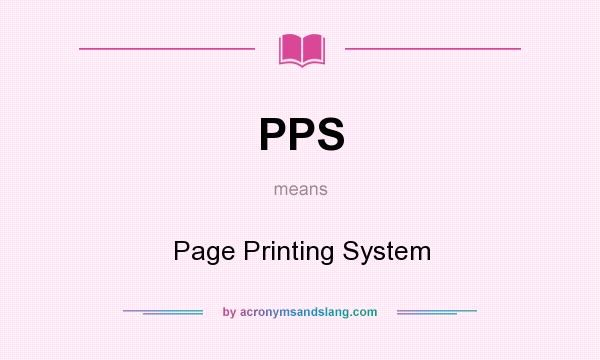 What does PPS mean? It stands for Page Printing System