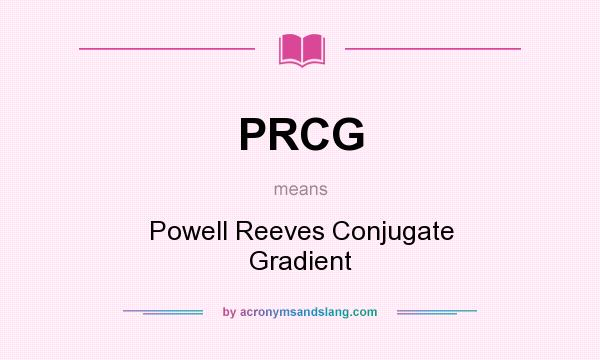 What does PRCG mean? It stands for Powell Reeves Conjugate Gradient