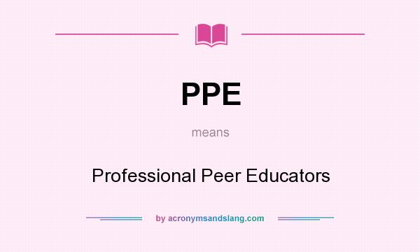 What does PPE mean? It stands for Professional Peer Educators