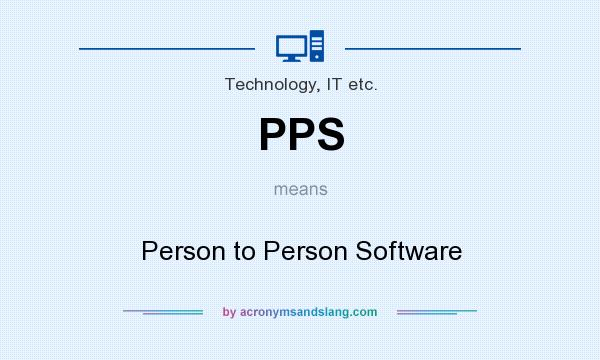 What does PPS mean? It stands for Person to Person Software