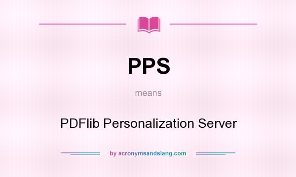 What does PPS mean? It stands for PDFlib Personalization Server