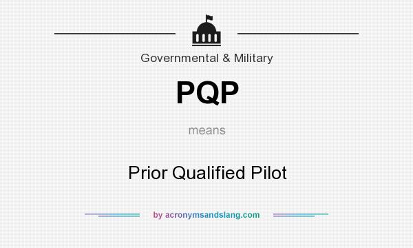 What does PQP mean? It stands for Prior Qualified Pilot