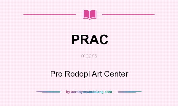 What does PRAC mean? It stands for Pro Rodopi Art Center