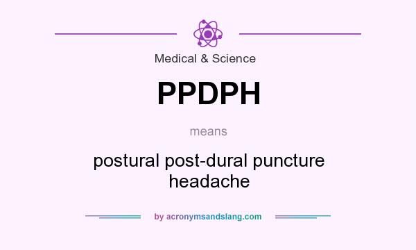 What does PPDPH mean? It stands for postural post-dural puncture headache