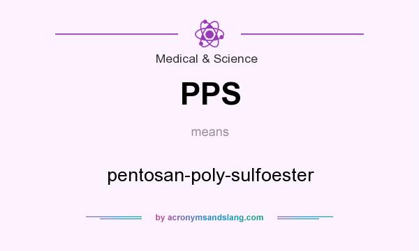 What does PPS mean? It stands for pentosan-poly-sulfoester